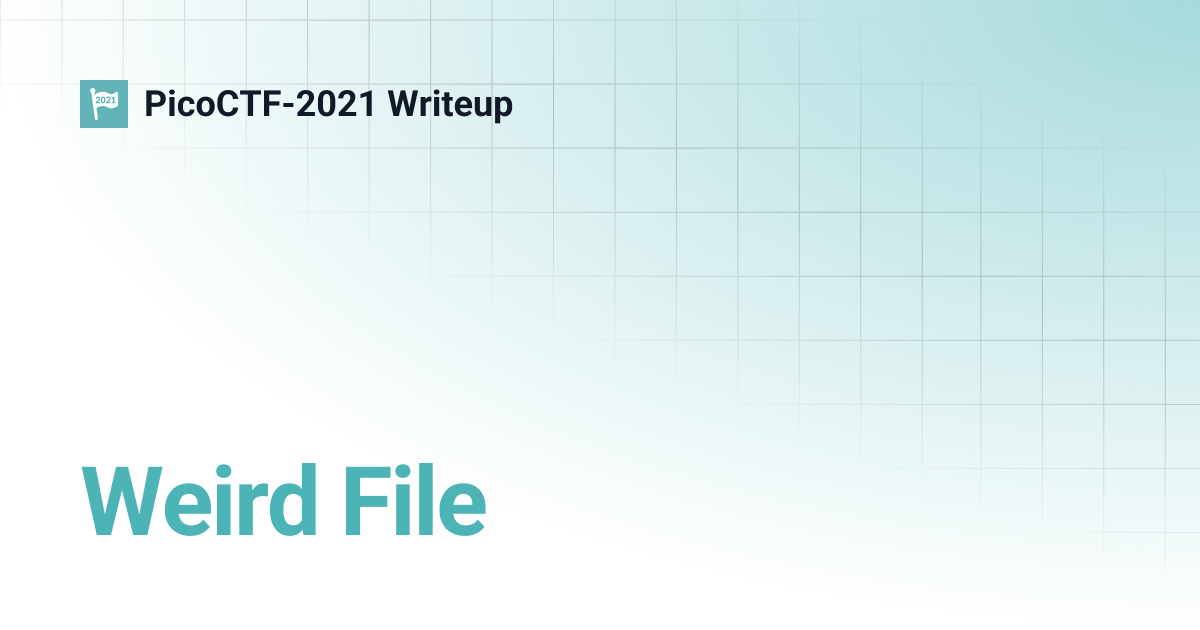 Weird File | PicoCTF-2021 Writeup